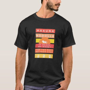 Hakuna Nodolla Het betekent geen geld vakantie die T-shirt