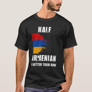 Half Armeens is beter dan geen grappig Armenië T-shirt