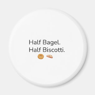 Half Bagel Half Biscotti Magneet