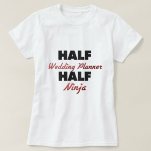 Half bruiloft Planner Half Ninja T-shirt