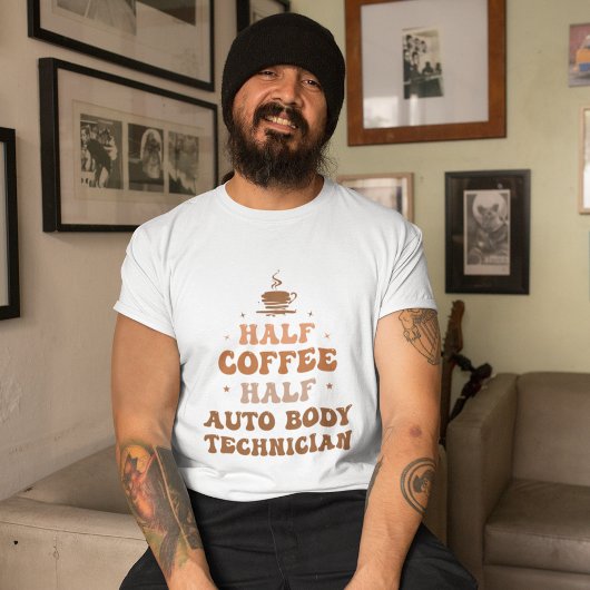 Half Coffee Half Auto Body Technician T-shirt