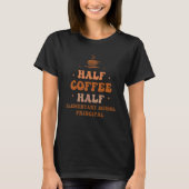 Half Coffee Half Elementary School Princpal Groovy T-shirt (Voorkant)