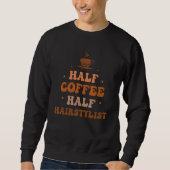 Half Coffee Half Hairstylist Groovy Coffee Hairsty Trui (Voorkant)
