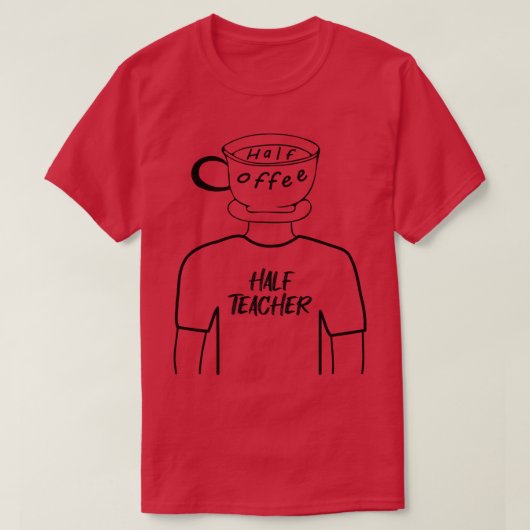 Half Coffee Half Leraar Grappig Menselijk Hybride T-shirt (Design voorkant)
