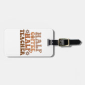 Half Coffee Half Leraar Terug naar School Leraar Bagagelabel (Voorkant horizontaal)