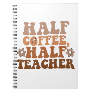 Half Coffee Half Leraar Terug naar School Leraar Notitieboek