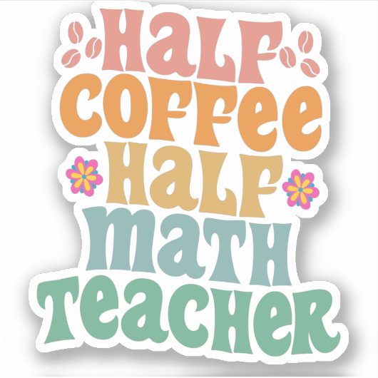 Half Coffee Half Math Teacher Funny School Student Sticker (Voorkant)