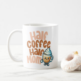 Half Coffee Half Mom  Koffiemok