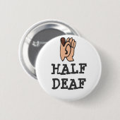 Half doaf Badge Ronde Button 5,7 Cm (Voorkant /achterkant)