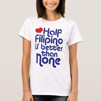 Half Filippijns... T-shirt