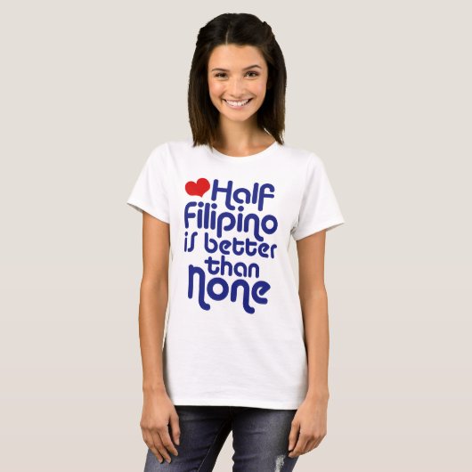 Half Filippijns... T-shirt (Voorkant volledig)