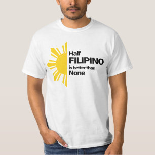 Half Filippino is beter dan niets T-shirt