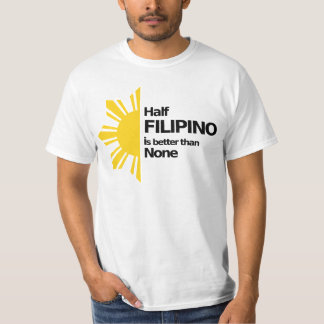 Half Filippino is beter dan niets T-shirt