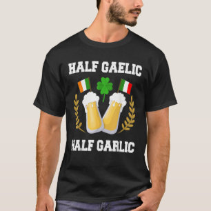 Half Gaelic Half Garlic Iers Italiaans St Patrick' T-shirt