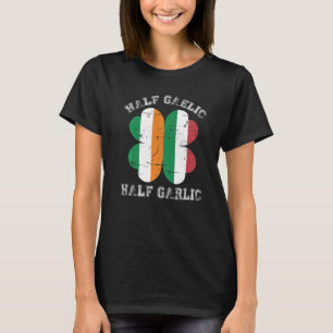 Half Gaelic Half Garlic Italiaans Iers Saint Patri T-shirt