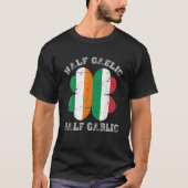 Half Gaelic Half Garlic Italian Irish Saint Patric T-shirt (Voorkant)