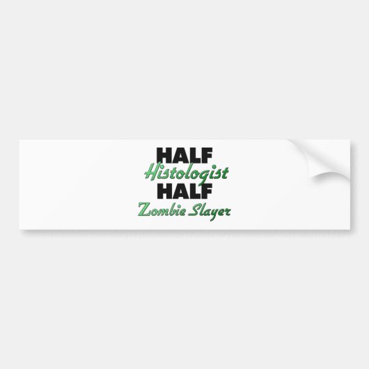 Half Histoloog Half Zombie Doder Bumpersticker (Voorkant)