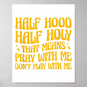 Half Hood Half Heilig Betekent Bid Met Me Speel Ni Poster