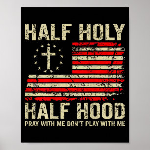 Half Hood Half Holy Bid Met Me Speel Niet Met Me Poster