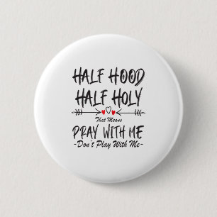 Half Hood Half Holy Dat betekent Bid Met Me Niet Ronde Button 5,7 Cm
