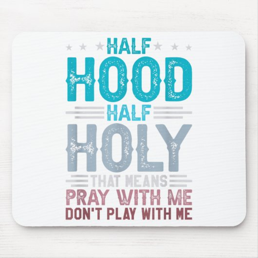 Half Hood Half Holy Means Pray With Me Don't Play  Muismat (Voorkant)