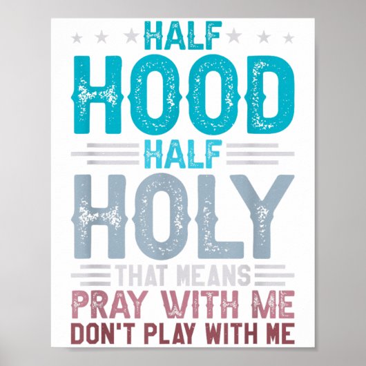 Half Hood Half Holy Means Pray With Me Don't Play  Poster (Voorkant)