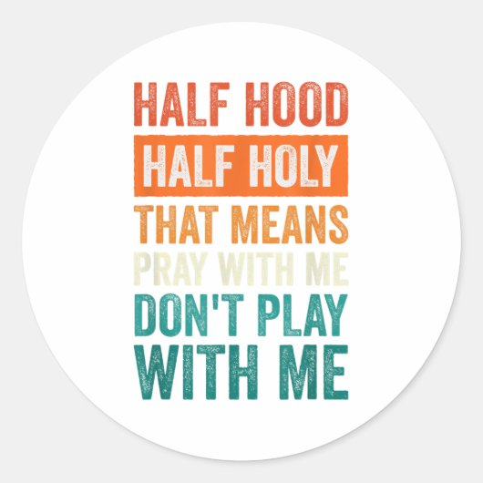 Half Hood Half Holy Means Pray With Me Don't Play  Ronde Sticker (Voorkant)