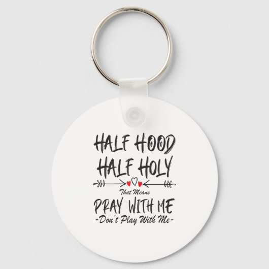 Half Hood Half Holy That Means Pray With Me Don't Sleutelhanger (Voorkant)