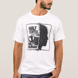 Half Koffie, Half Mens T-shirt