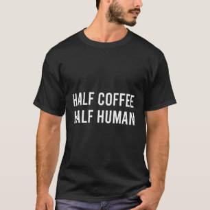 Half koffie half menselijk t-shirt