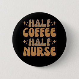 Half Koffie Half Verpleegster Ronde Button 5,7 Cm