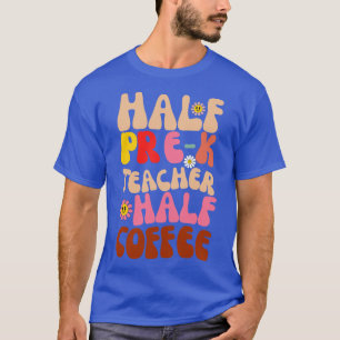 Half Leraar Half Koffie Leraar Shirt Koffie PreK