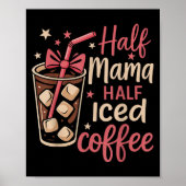Half Mama Half Iced Coffee Funny Mom Tee Poster (Voorkant)