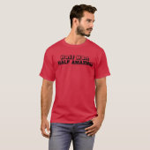 Half Man Half Geweldig2 T-shirt (Voorkant volledig)