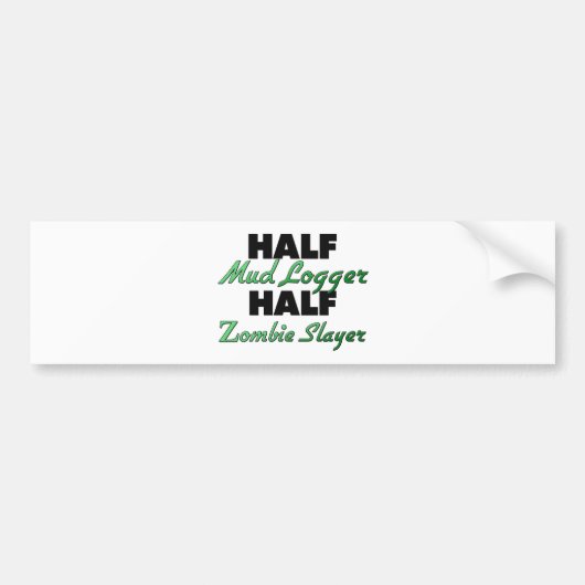 Half modd Logger Half Zombie Slayer Bumpersticker (Voorkant)