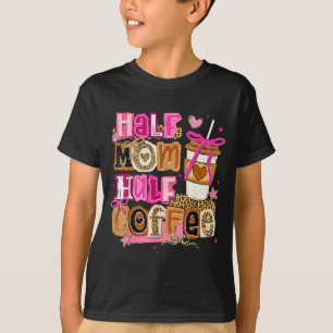 Half moeder half koffie grappige Moederdag vrouwen T-shirt