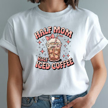 Half Mom Half Iced Coffee - Grappig Ontwerp