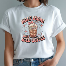Half Mom Half Iced Coffee - Grappig Ontwerp T-shirt