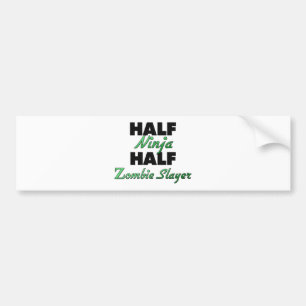 Half Ninja Half Zombie Slayer Bumpersticker