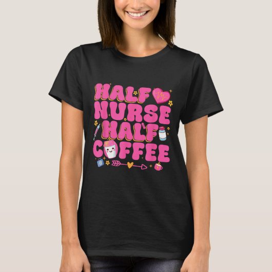 Half Nurse Half Coffee Nurse  T-shirt (Voorkant)