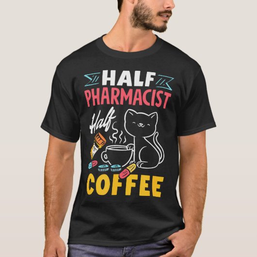 Half Pharmacist Half Coffee Funny Pharmacist Coffe T-shirt (Voorkant)