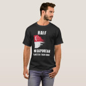 Half Singaporees is beter dan geen grappig Singapo T-shirt (Voorkant volledig)