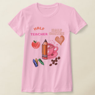 Half Teacher Half Coffee T-shirt