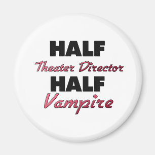 Half theater Director Half Vampire Magneet