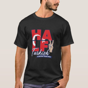 Half Turks is beter dan geen Turkije t Shirt
