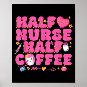 Half Verpleegster Half Coffee Verpleegster Poster