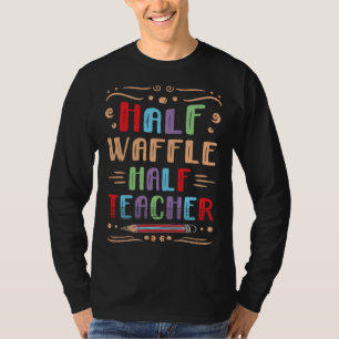 Half Wafel Half Leraar Pannenkoek Foodie Gebak F T-shirt