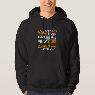 Halfhoge halfhoge Pray met mij Donu2019t Play WiFi Hoodie