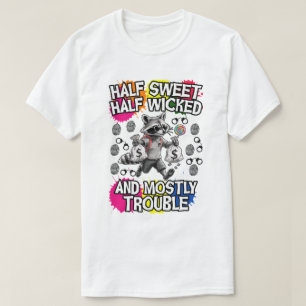 Halfzoet, half slecht, en meestal problemen t-shirt