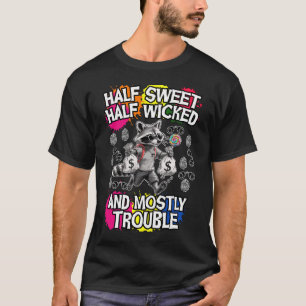Halfzoet, half slecht, en meestal problemen t-shirt